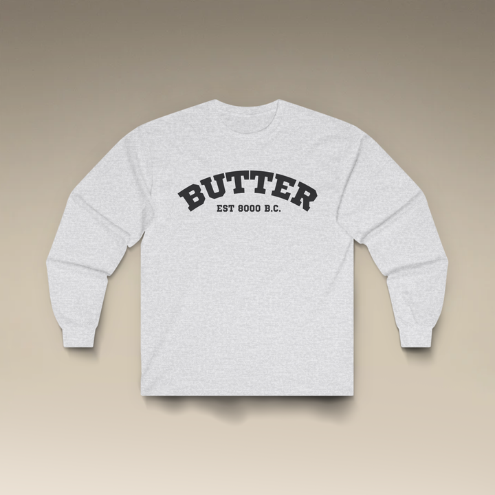 Butter Est. 8000 B.C. Long Sleeve T-Shirt