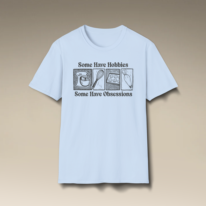 Some Have Hobbies, Some Have Obsessions Softstyle T-Shirt