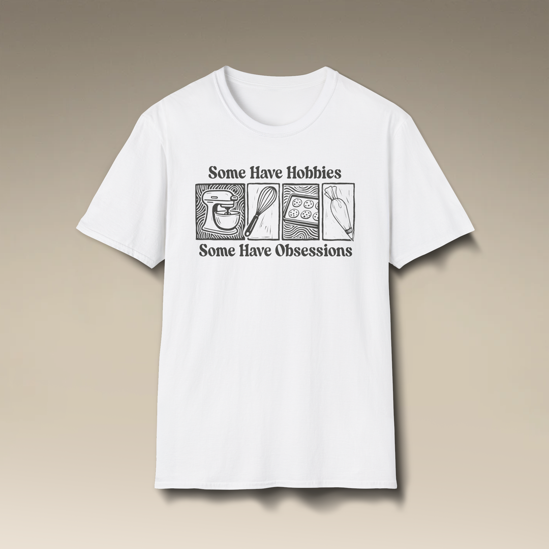 Some Have Hobbies, Some Have Obsessions Softstyle T-Shirt