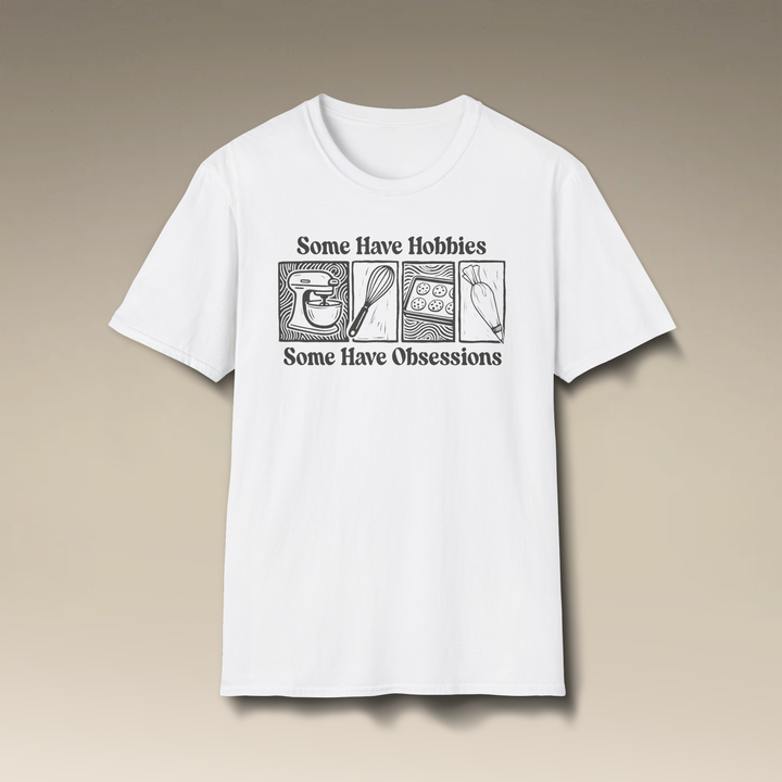 Some Have Hobbies, Some Have Obsessions Softstyle T-Shirt