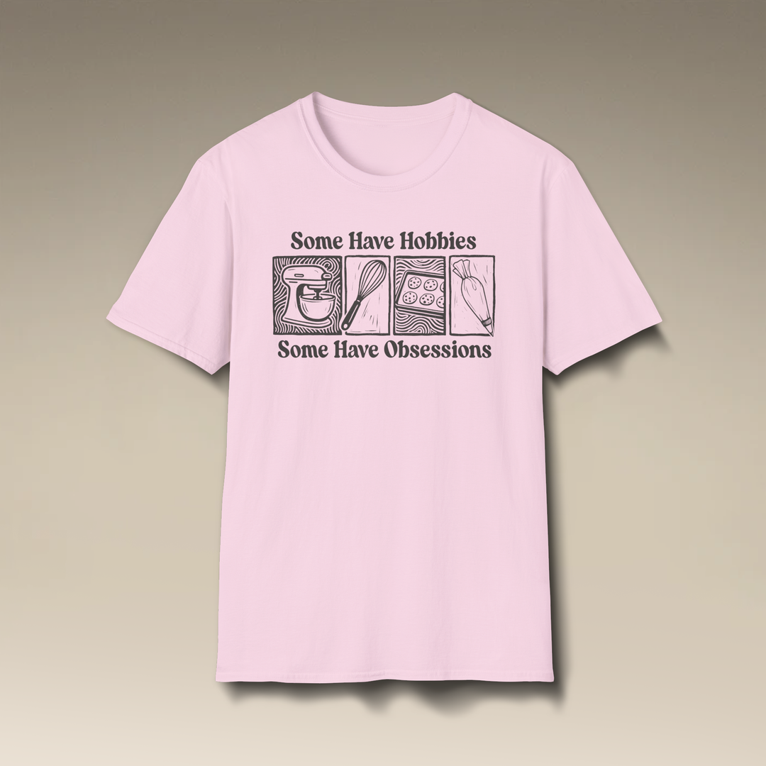 Some Have Hobbies, Some Have Obsessions Softstyle T-Shirt