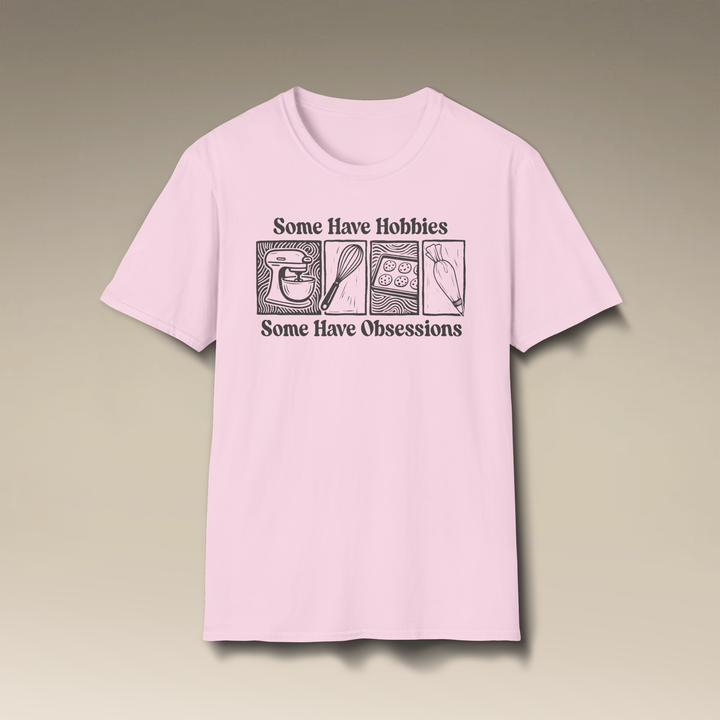 Some Have Hobbies, Some Have Obsessions Softstyle T-Shirt