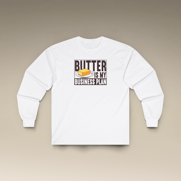 Butter Is My Business Plan Long Sleeve T-Shirt