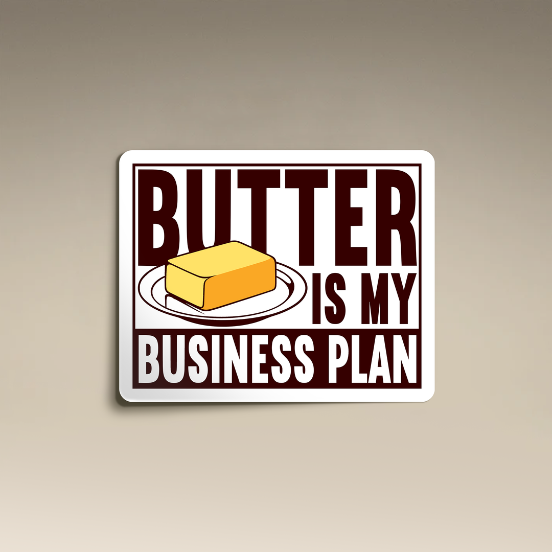 Butter is My Business Plan Vinyl Sticker
