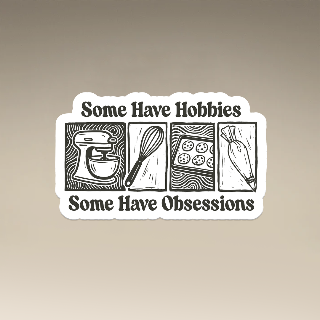 Some Have Hobbies, Some Have Obsessions Vinyl Magnets