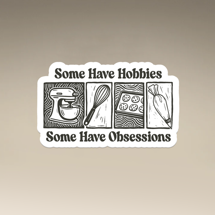 Some Have Hobbies, Some Have Obsessions Vinyl Magnets