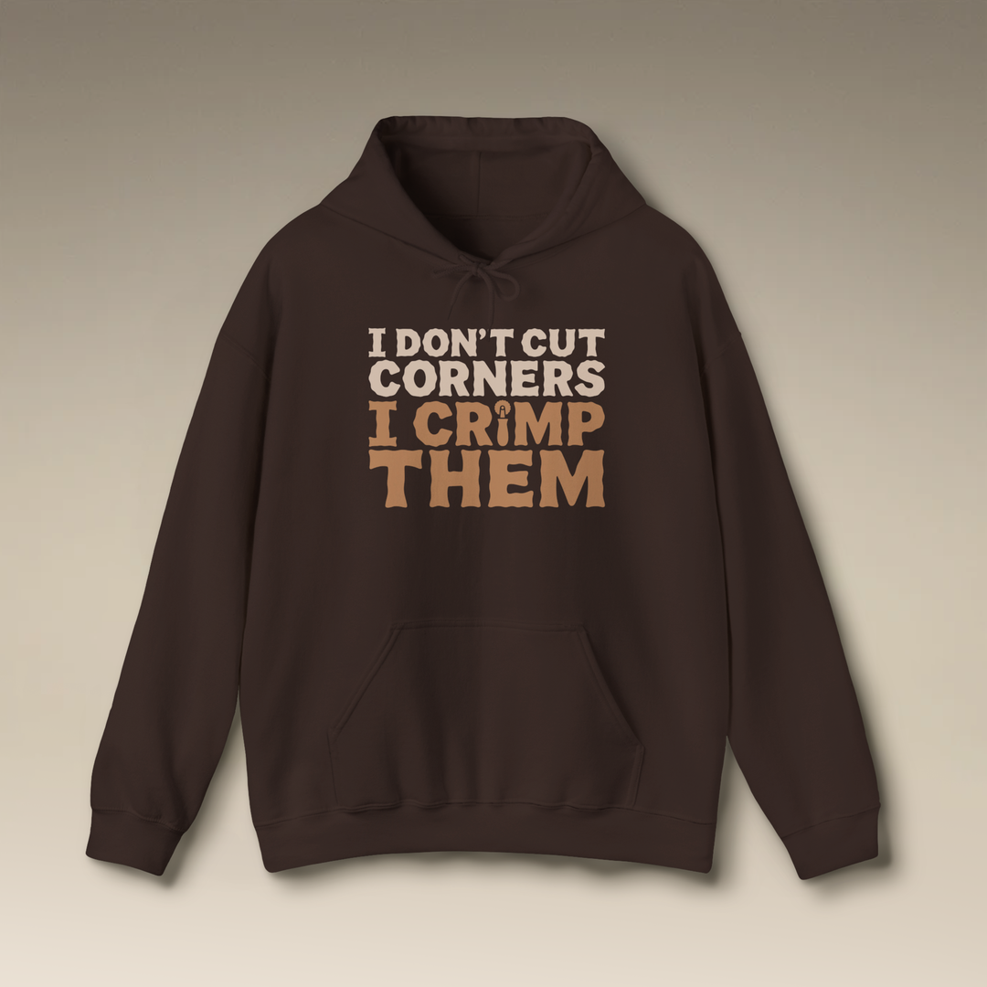 I Don’t Cut Corners, I Crimp Them Heavy Blend Hoodie