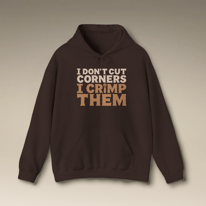 I Don’t Cut Corners, I Crimp Them Heavy Blend Hoodie