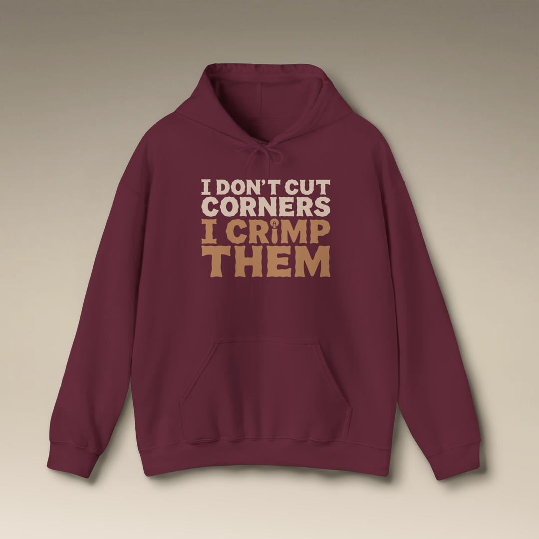 I Don’t Cut Corners, I Crimp Them Heavy Blend Hoodie