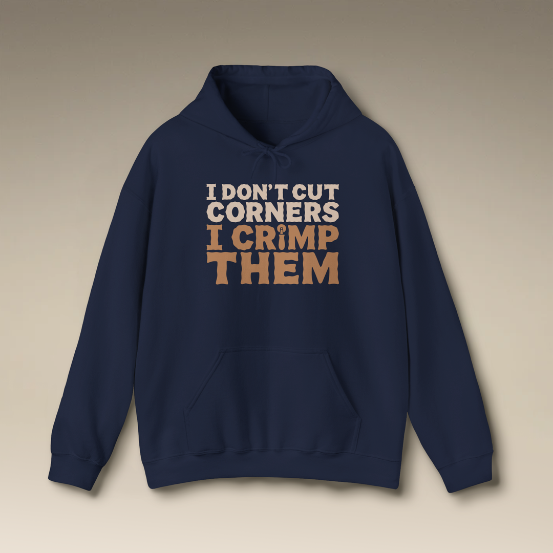 I Don’t Cut Corners, I Crimp Them Heavy Blend Hoodie