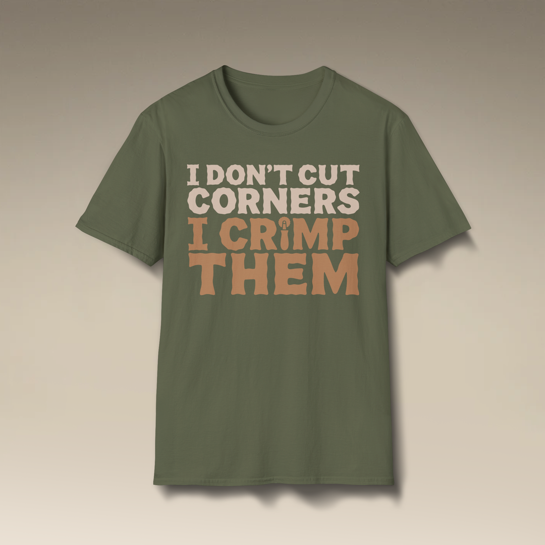 I Don’t Cut Corners, I Crimp Them Softstyle T-Shirt