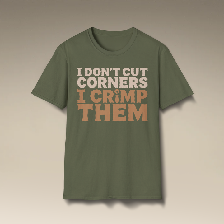 I Don’t Cut Corners, I Crimp Them Softstyle T-Shirt