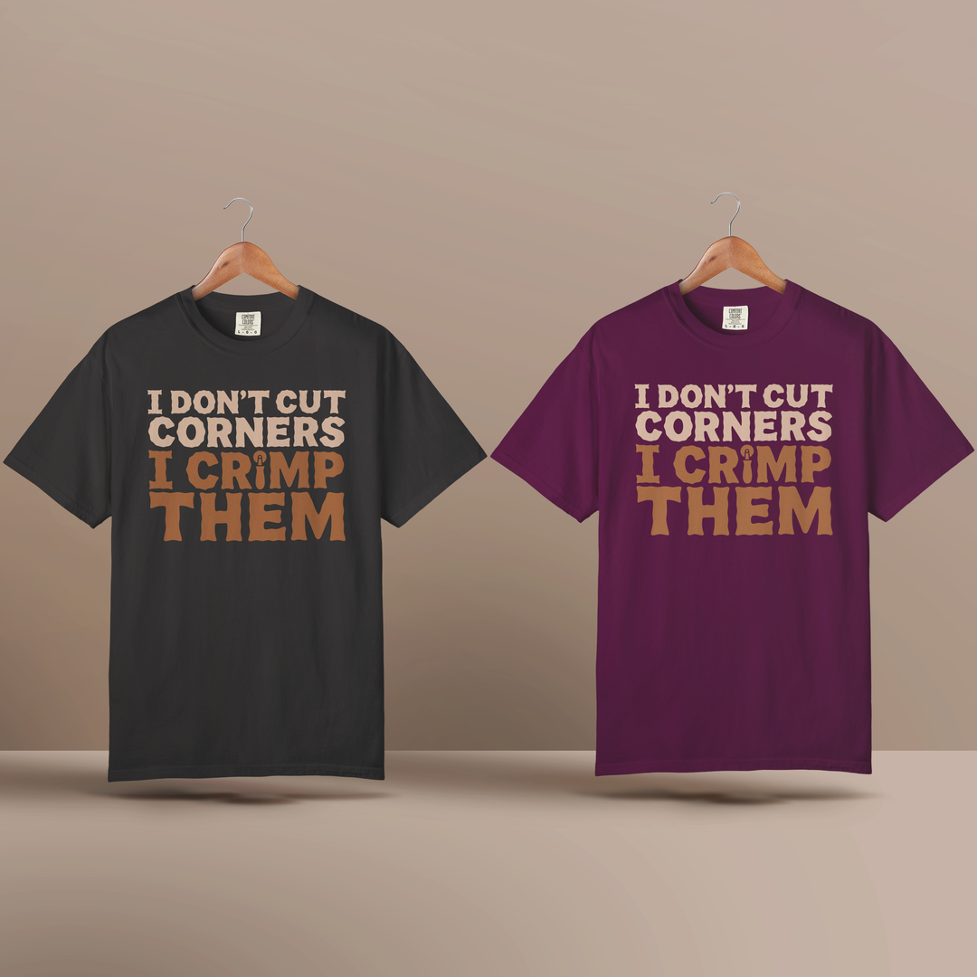 I Don't Cut Corners, I Crimp Them Garment-Dyed T-Shirt