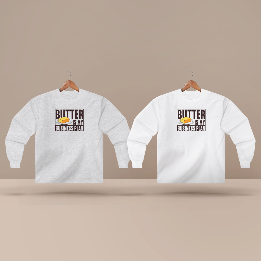 Butter Is My Business Plan Long Sleeve T-Shirt