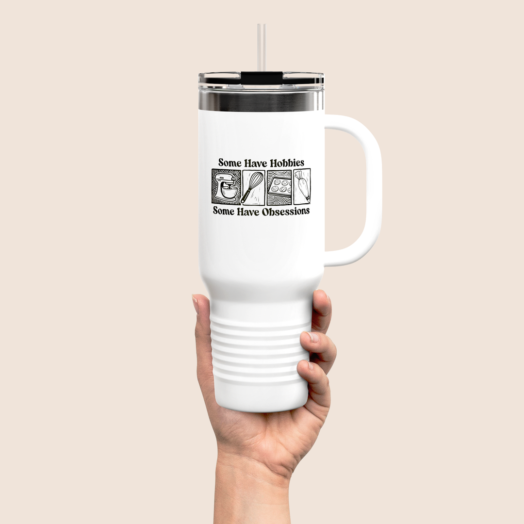 Some Have Hobbies, Some Have Obsessions 40oz Insulated Tumbler