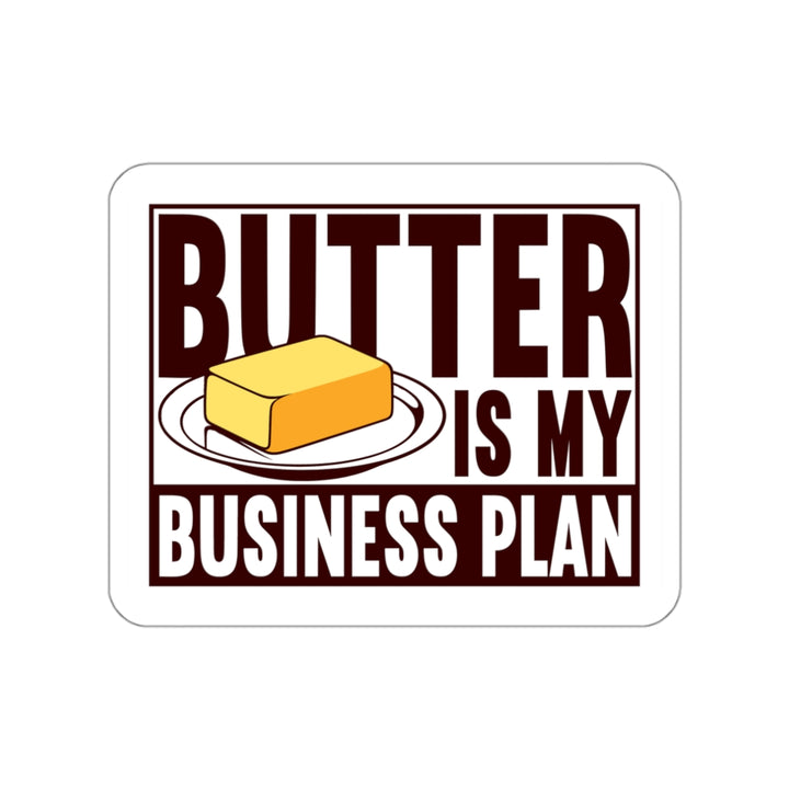 Butter is My Business Plan Vinyl Sticker