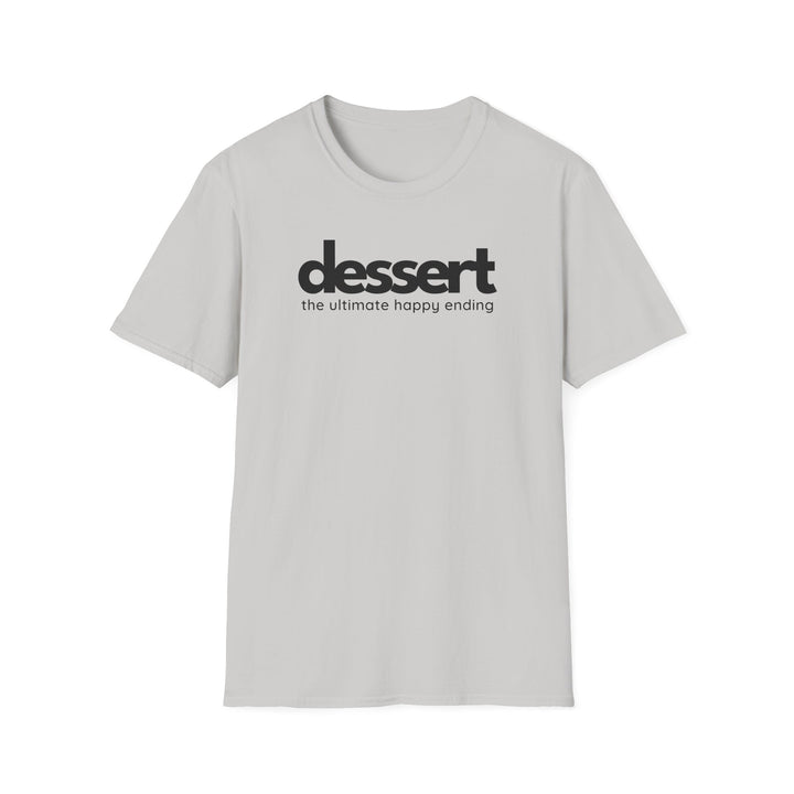Dessert: The Ultimate Happy Ending Unisex T-Shirt
