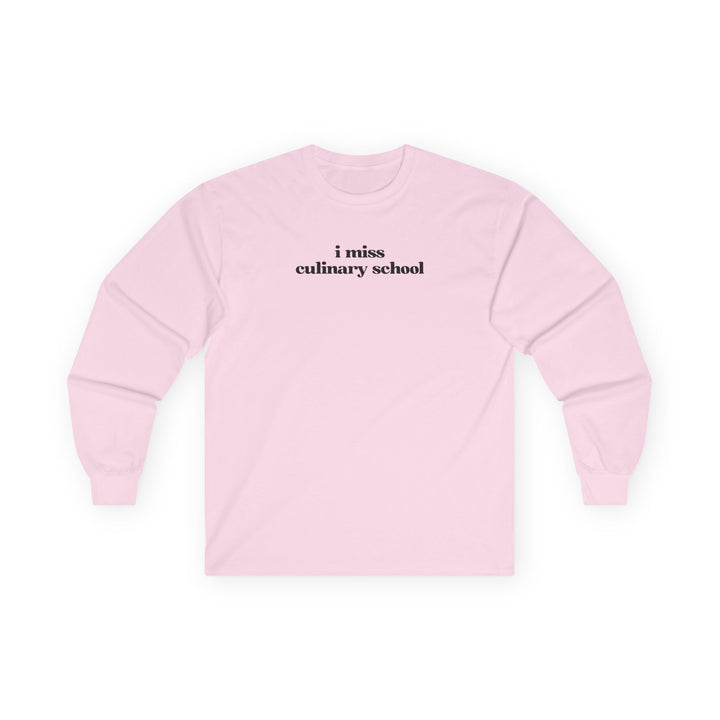 I Miss Culinary School Long Sleeve T-Shirt