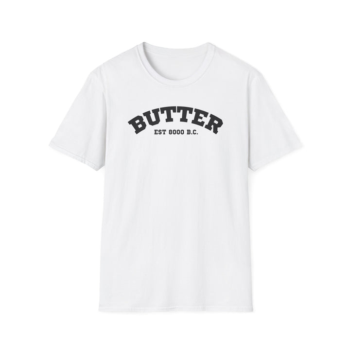 Butter Est. 8000 B.C. Unisex T-Shirt