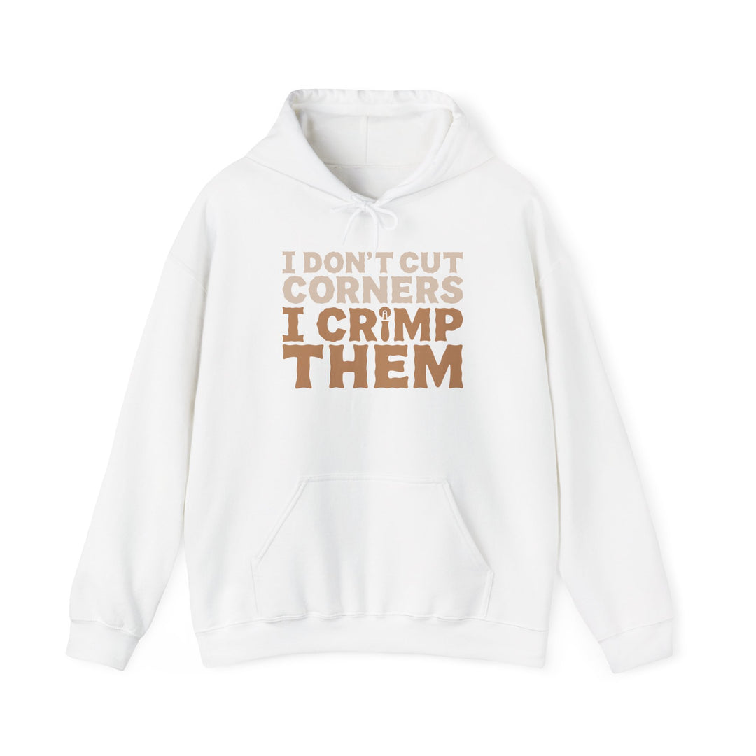 I Don’t Cut Corners, I Crimp Them Heavy Blend Hoodie