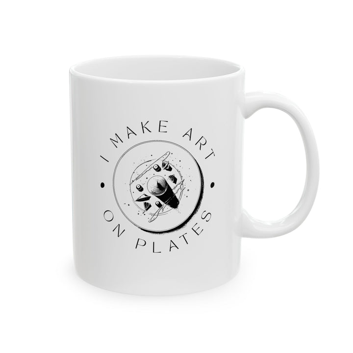 I Make Art on Plates White Mug