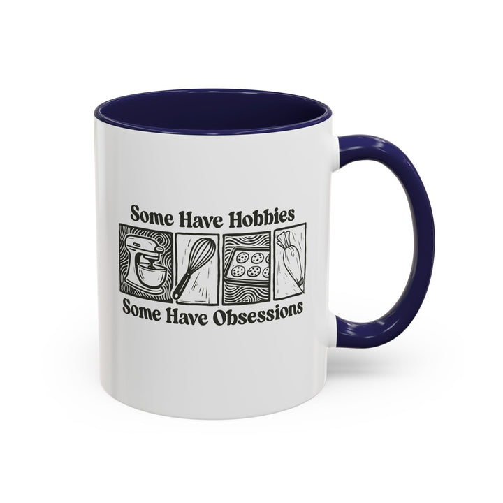 Some Have Hobbies, Some Have Obsessions Color Accent Mug