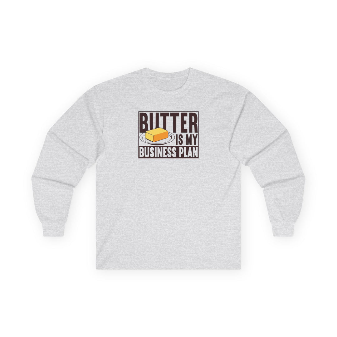 Butter Is My Business Plan Long Sleeve T-Shirt