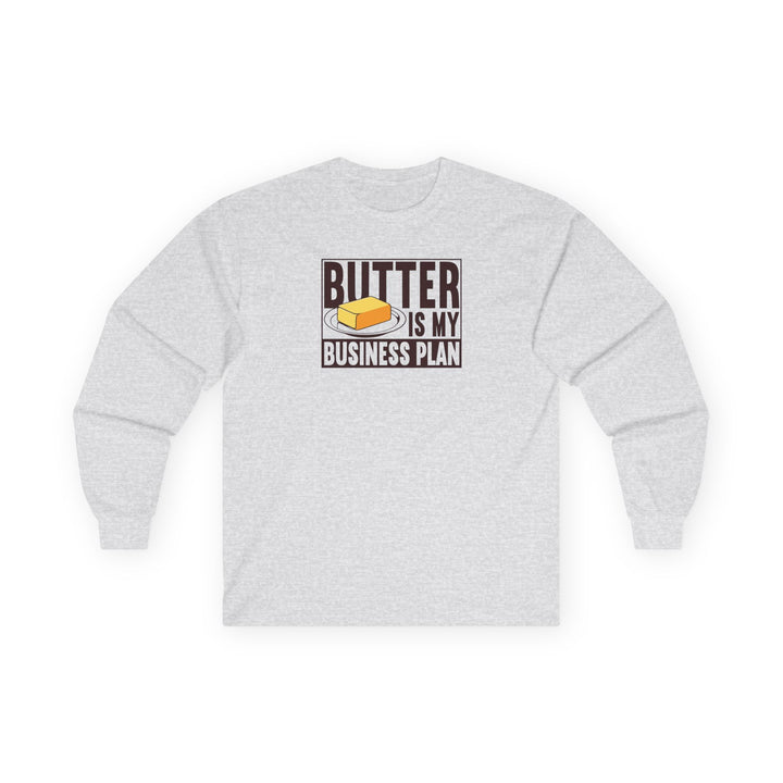 Butter Is My Business Plan Long Sleeve T-Shirt