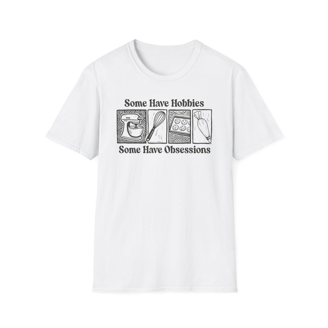 Some Have Hobbies, Some Have Obsessions Softstyle T-Shirt
