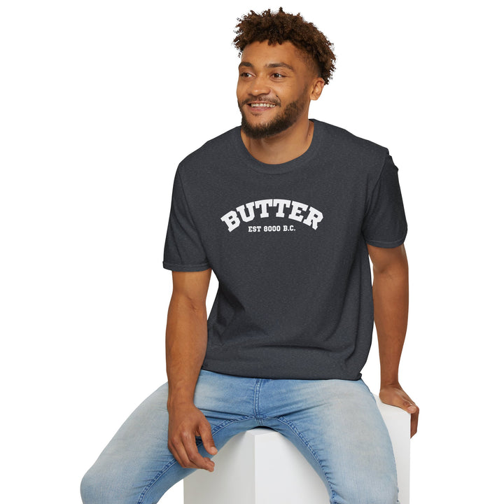 Butter Est. 8000 B.C. Unisex T-Shirt