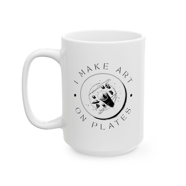 I Make Art on Plates White Mug