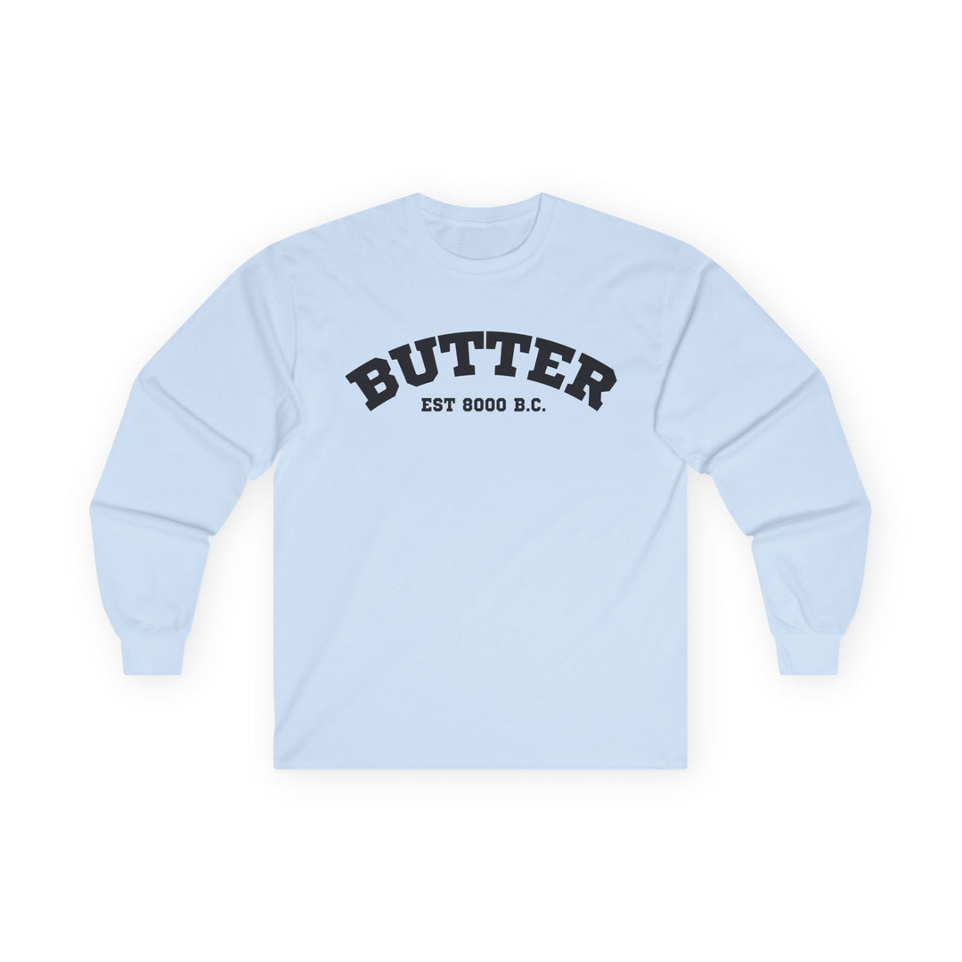 Butter Est. 8000 B.C. Long Sleeve T-Shirt