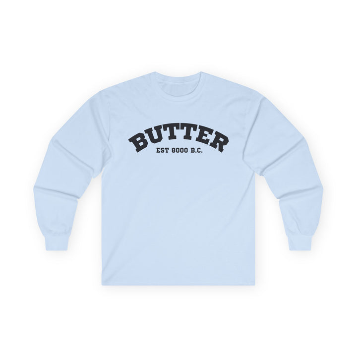Butter Est. 8000 B.C. Long Sleeve T-Shirt