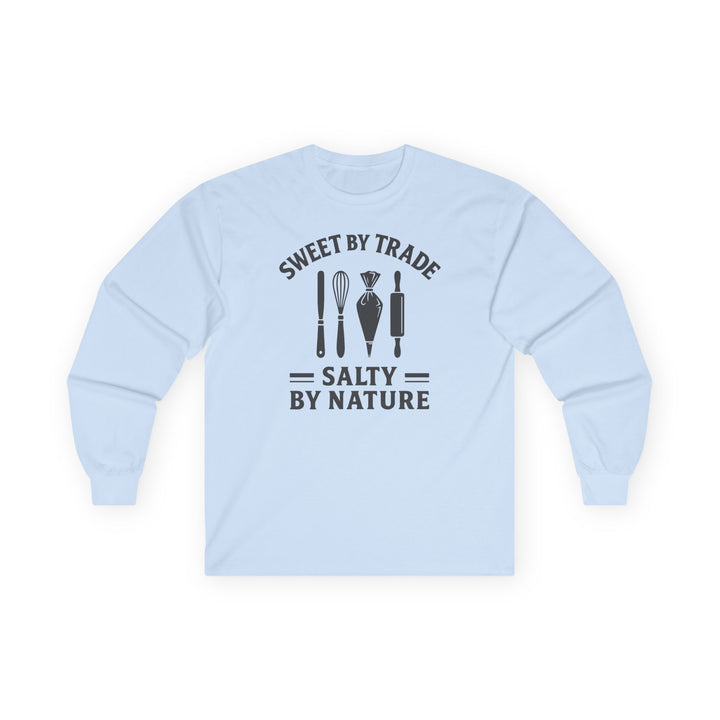 Sweet by Trade Salty by Nature Long Sleeve T-Shirt