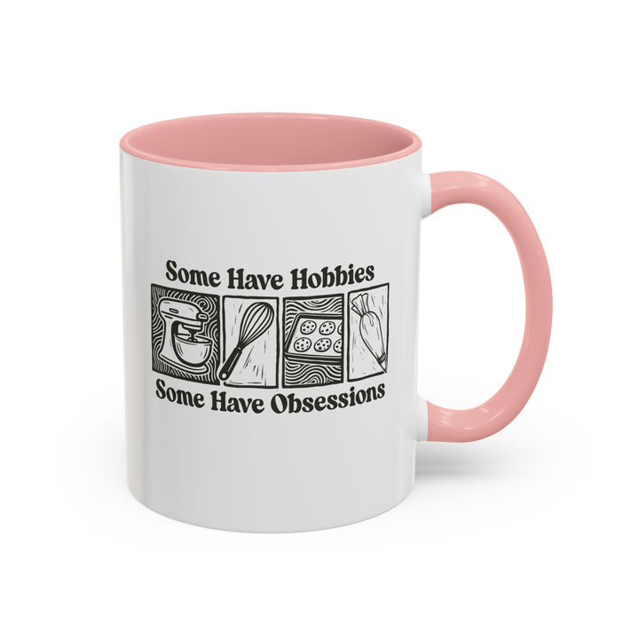 Some Have Hobbies, Some Have Obsessions Color Accent Mug
