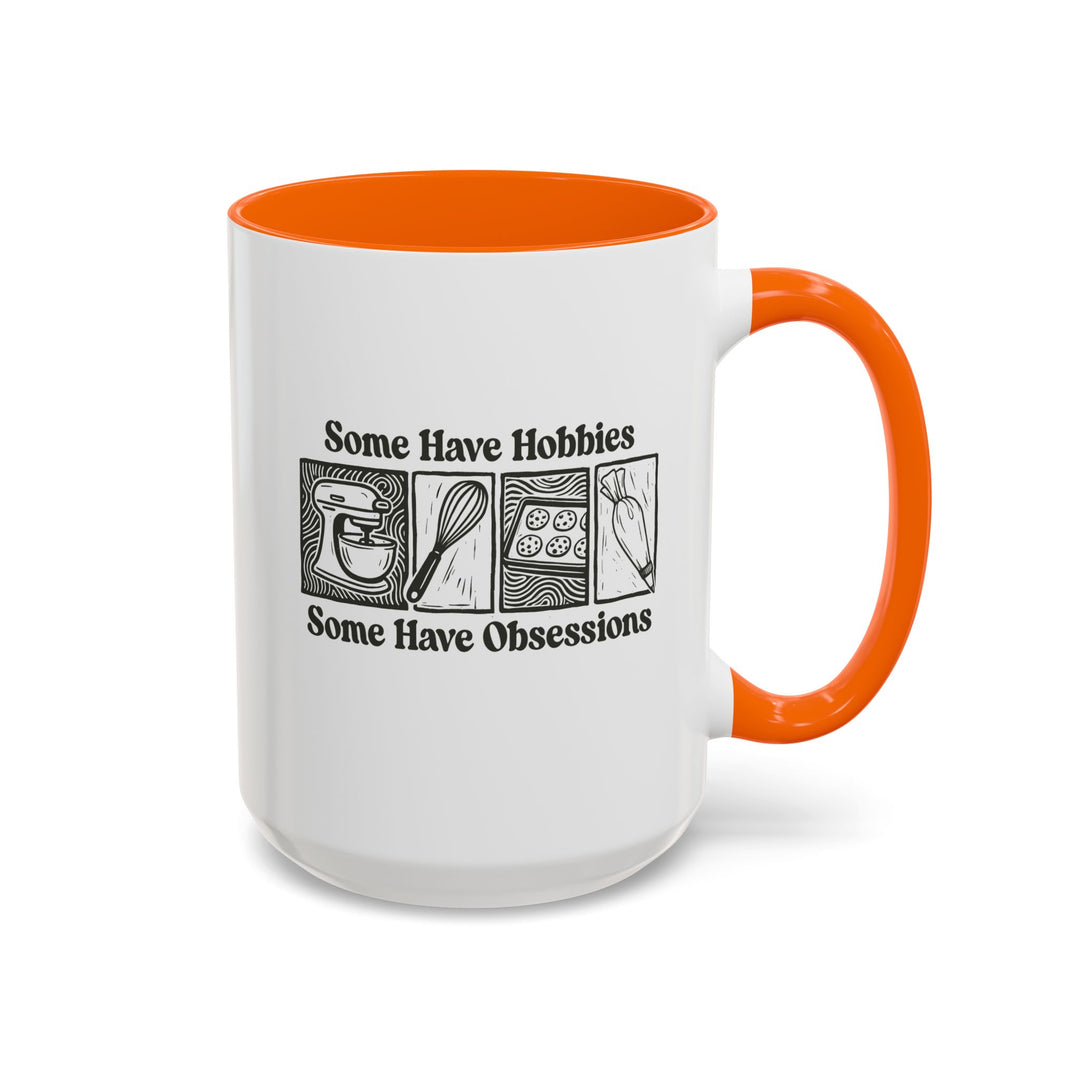 Some Have Hobbies, Some Have Obsessions Color Accent Mug