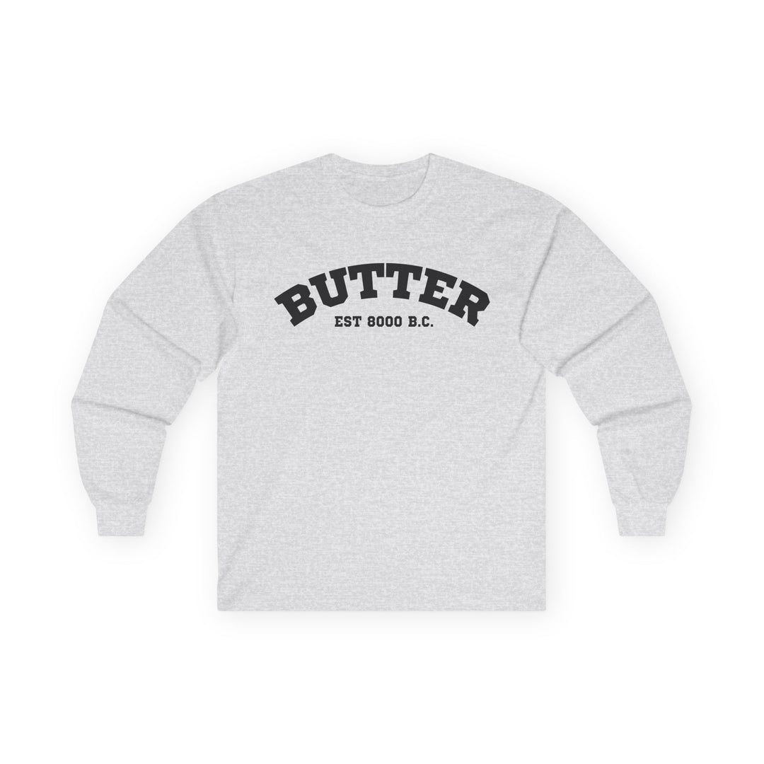 Butter Est. 8000 B.C. Long Sleeve T-Shirt
