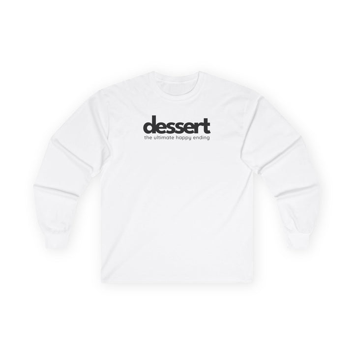 Dessert: The Ultimate Happy Ending Long Sleeve T-Shirt