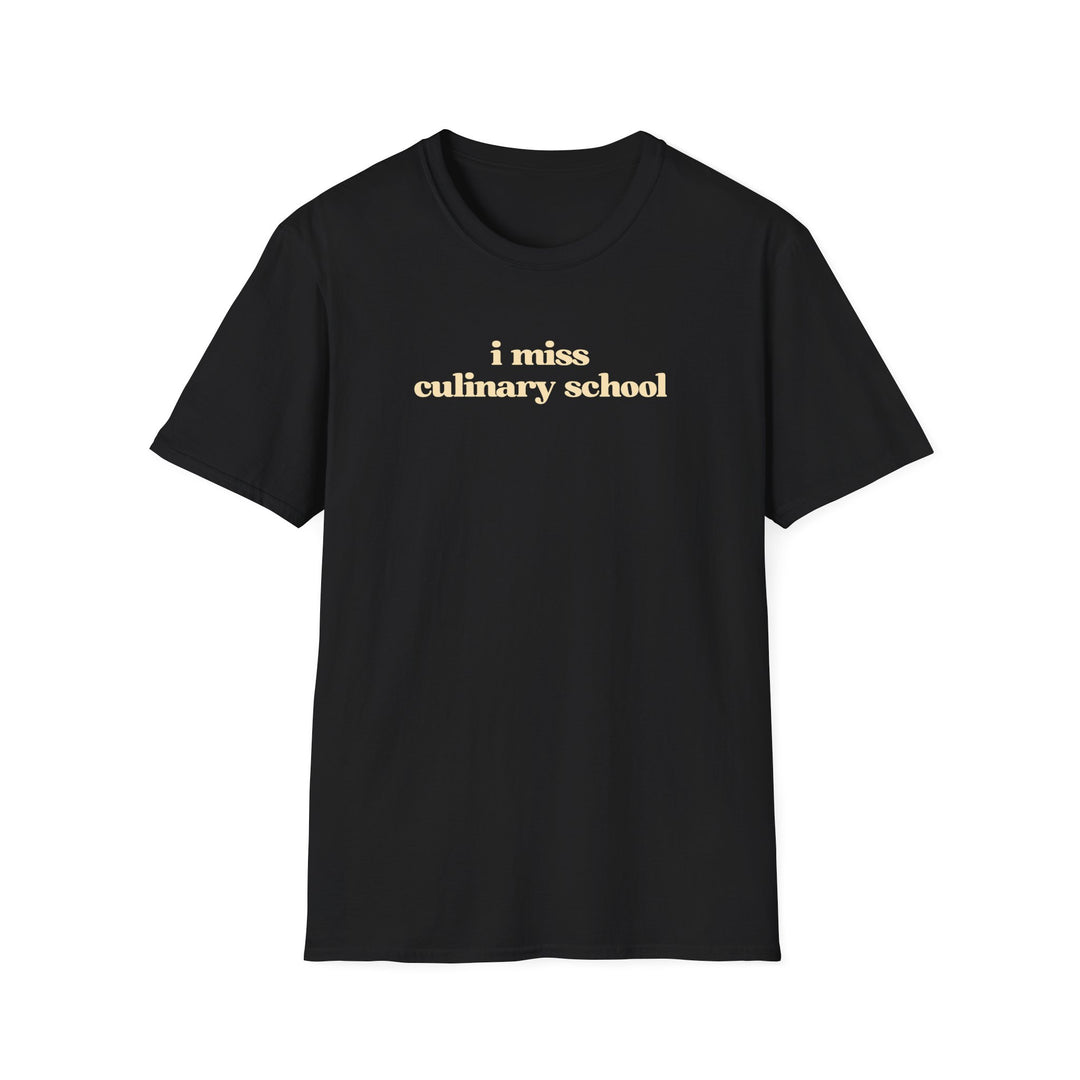 I Miss Culinary School Softstyle T-Shirt