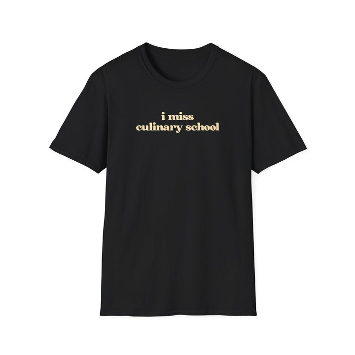 I Miss Culinary School Softstyle T-Shirt