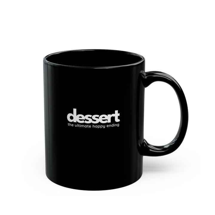 Dessert: The Ultimate Happy Ending Black Mug