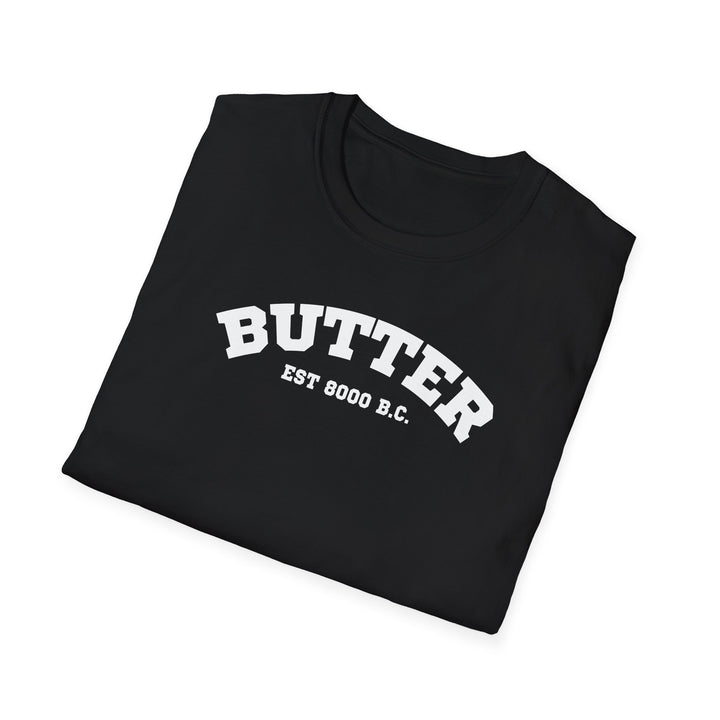 Butter Est. 8000 B.C. Unisex T-Shirt