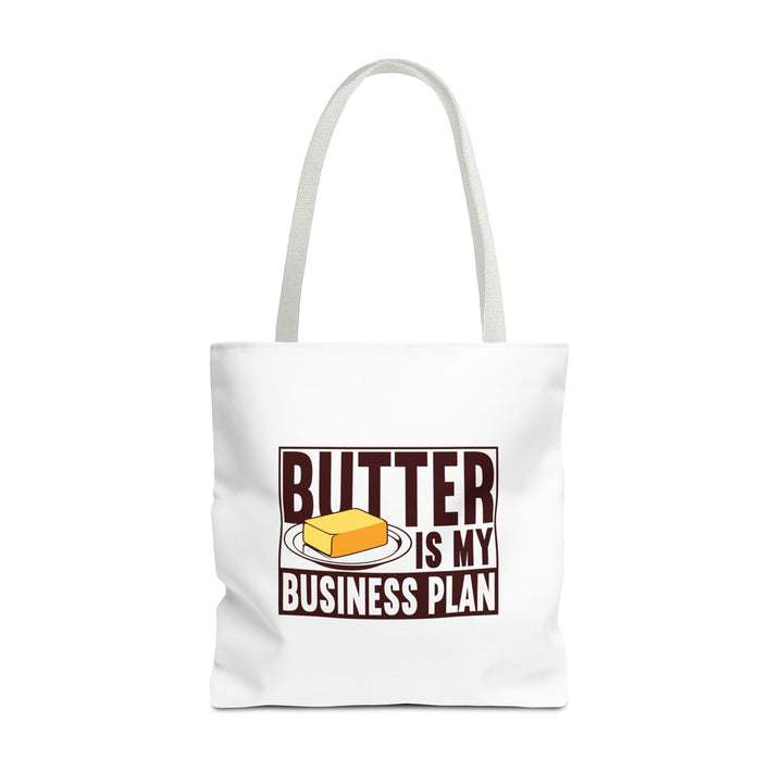 Butter Is My Business Plan Tote Bag