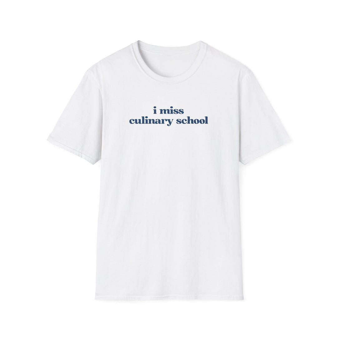 I Miss Culinary School Softstyle T-Shirt