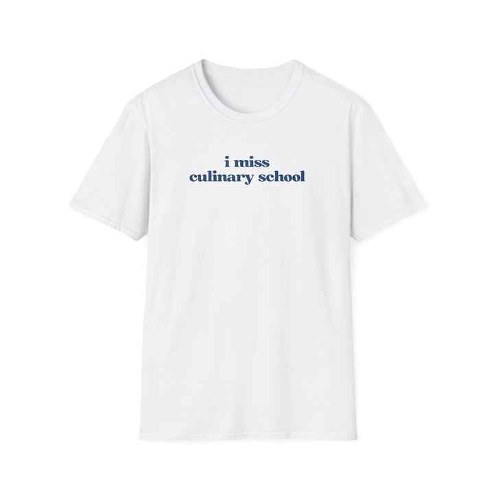 I Miss Culinary School Softstyle T-Shirt