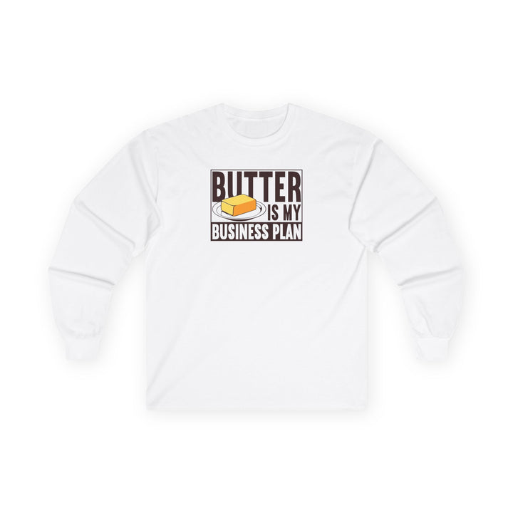 Butter Is My Business Plan Long Sleeve T-Shirt
