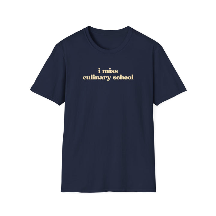 I Miss Culinary School Softstyle T-Shirt