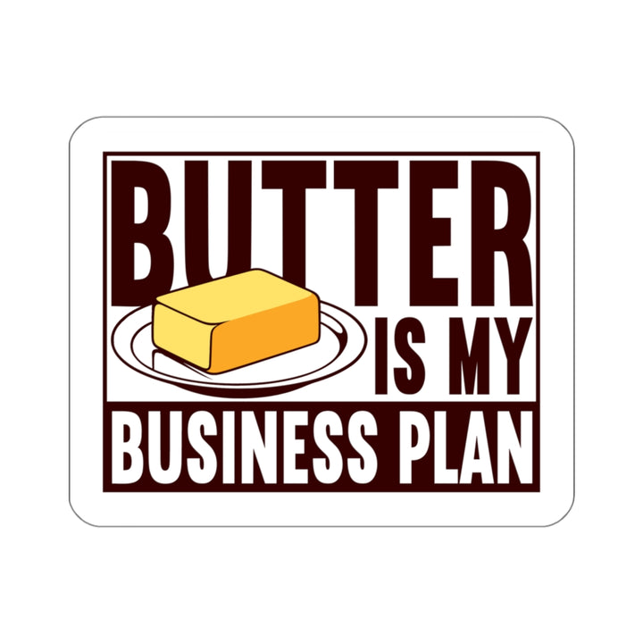 Butter is My Business Plan Vinyl Sticker