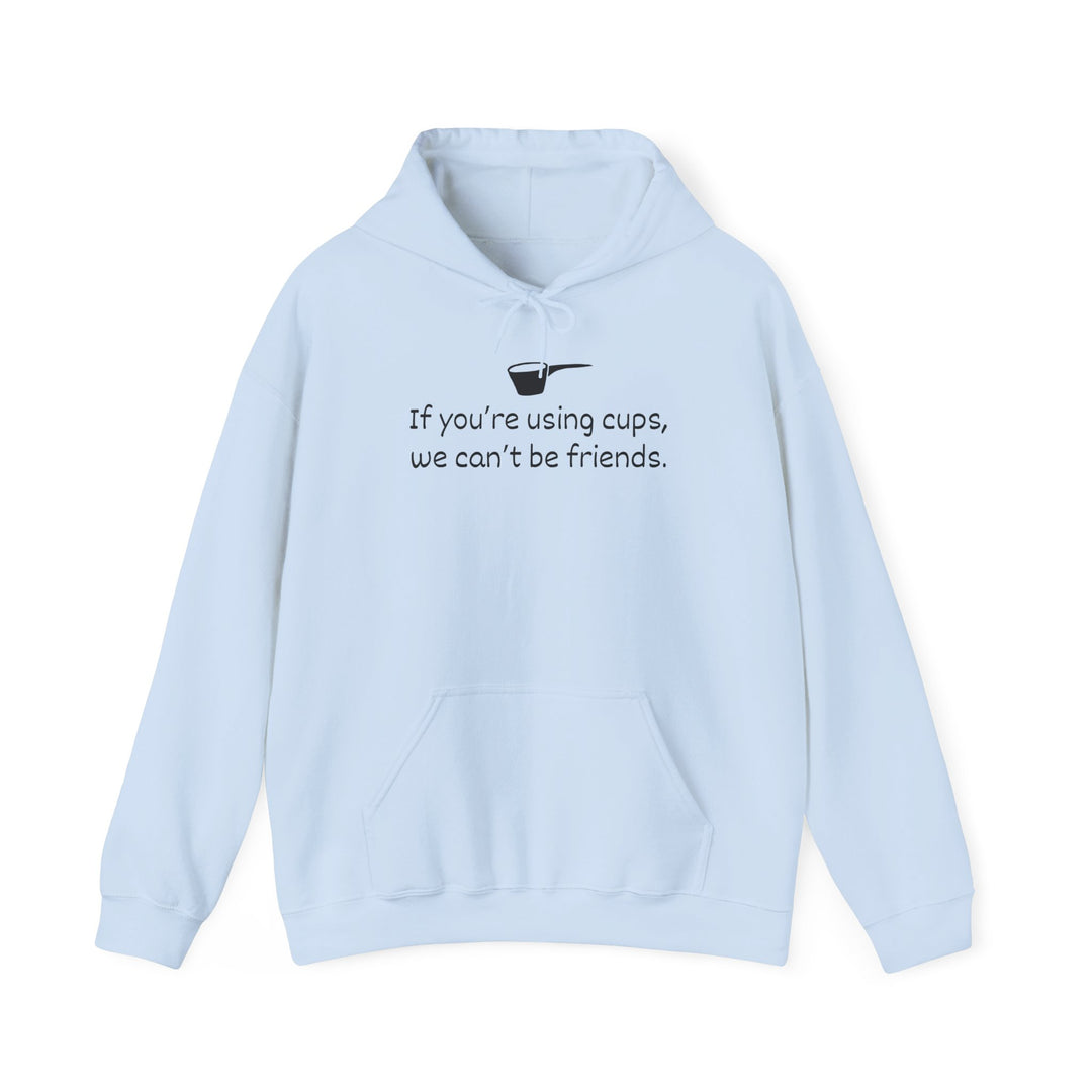 Use Cups, Can't Be Friends Heavy Blend Hoodie