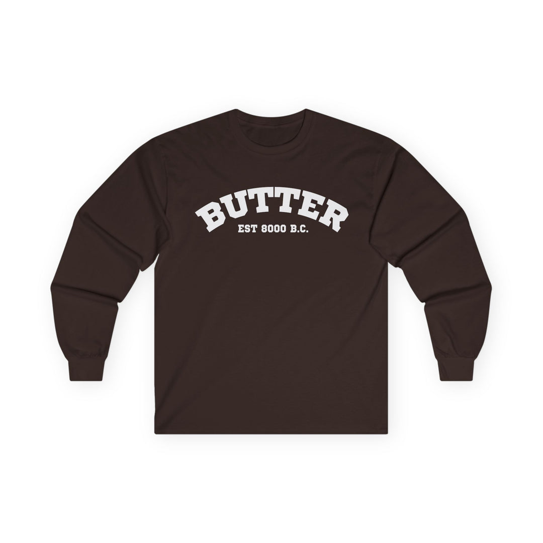 Butter Est. 8000 B.C. Long Sleeve T-Shirt